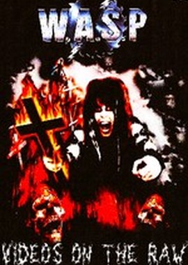 W.A.S.P. - Videos In The Raw