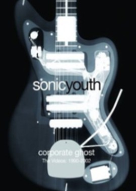 Sonic Youth: Corporate Ghost. The Videos: 1990-2002