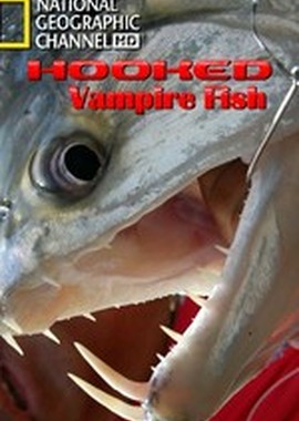 National Geographic: На крючке: Рыбы вампиры