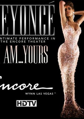 Beyoncé - I Am... Yours. An Intimate Performance at Wynn Las Vegas