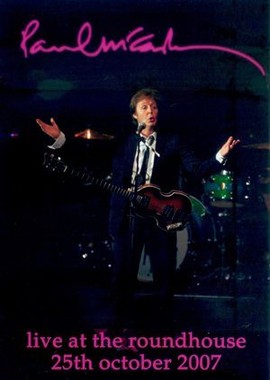 Paul McCartney - Live At The Roundhouse 25th October 2007