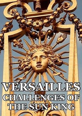 Версаль: испытания Короля-солнца