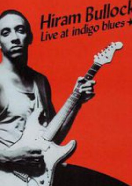 Hiram Bullock - Live at Indigo Blues