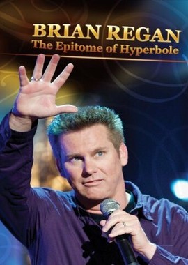 Brian Regan: The Epitome of Hyperbole