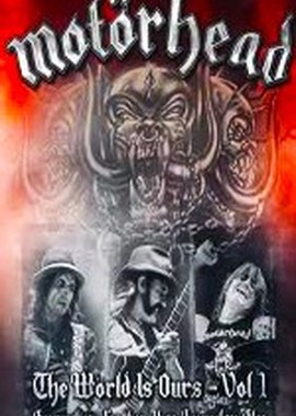 Motörhead: The World is Ours, Vol.1 - Everything Further Than Everyplace Else
