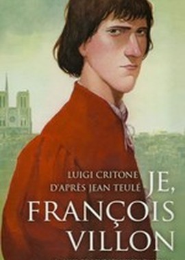 Я, Франсуа Вийон, вор, убийца, поэт