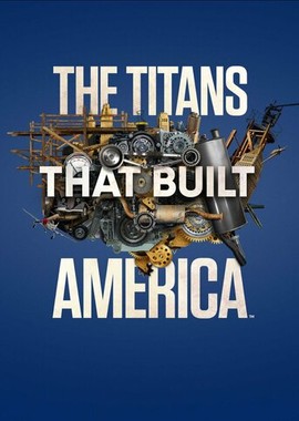 The Titans That Built America