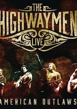 The Highwaymen - American Outlaws Live