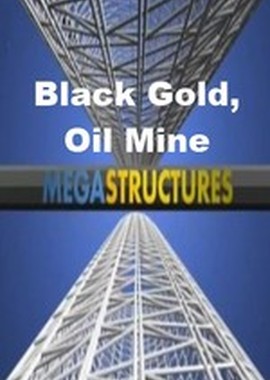 National Geographic: Суперсооружения: Черное золото. Нефтяные шахты
