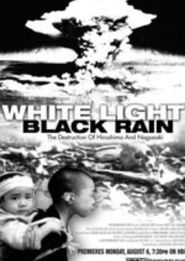Белый свет/ Черный дождь: Разрушение Хиросимы и Нагасаки