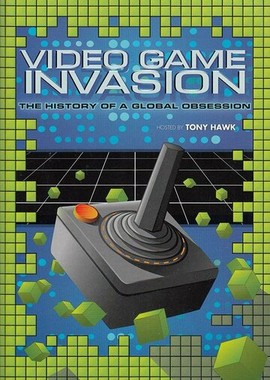 Video Game Invasion: The History of a Global Obsession