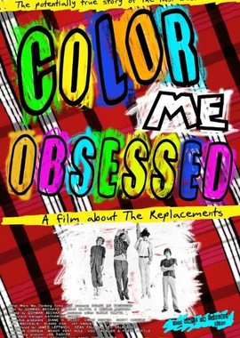 Color Me Obsessed: A Film About The Replacements