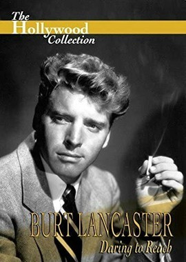 Burt Lancaster: Daring to Reach