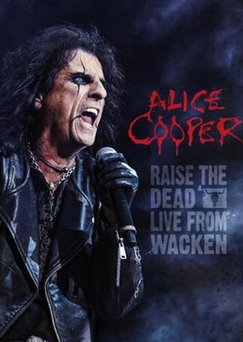 Alice Cooper - Raise The Dead Live From Wacken