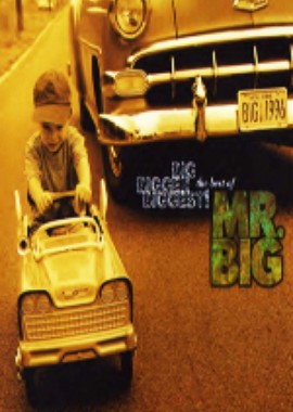 Mr. Big - Big. Bigger. Biggest! The Best Of
