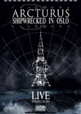 Arcturus: Shipwrecked In Oslo. Live at Rockefeler, Oslo