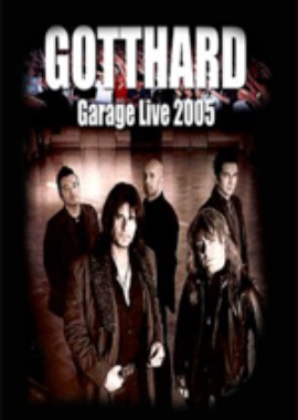 Gotthard: Garage Live 2005