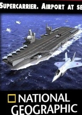 National Geographic: Суперавианосцы: Аэропорт в открытом море + В зоне опасности