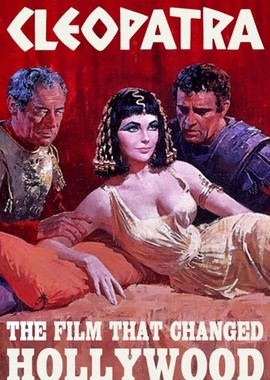 Cleopatra: The Film That Changed Hollywood