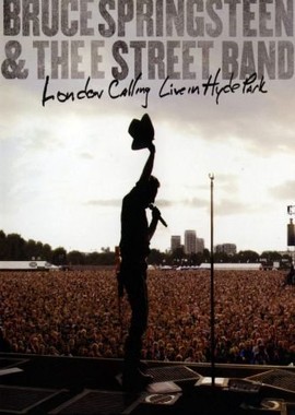 Bruce Springsteen & The E Street Band: London Calling - Live In Hyde Park