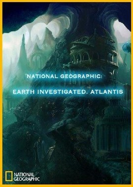 National Geographic: Дело о планете Земля. Атлантида