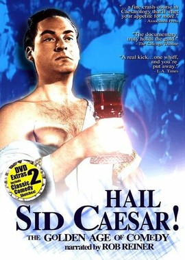 Hail Sid Caesar! The Golden Age of Comedy