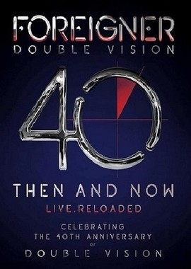 Foreigner - Double Vision 40 Then And Now Live [Reloaded]