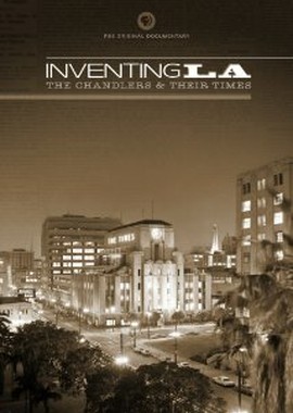 Inventing L.A.: The Chandlers and Their Times