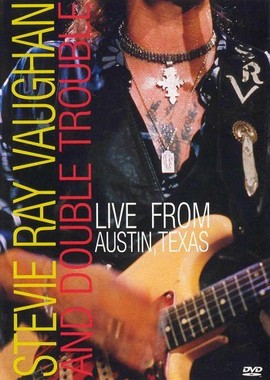 Stevie Ray Vaughan and Double Trouble - Live From Austin Texas