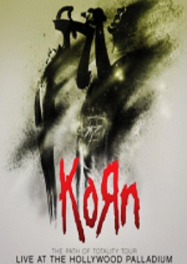 Korn: The Path Of Totality Tour - Live At The Hollywood Palladium